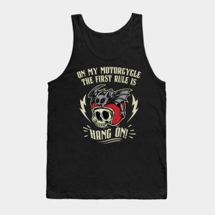 On my Motorcycle, the first Rule is Hang On! Tank Top